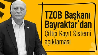 TZOB Başkanı Bayraktar'dan Çiftçi Kayıt Sistemi uyarısı
