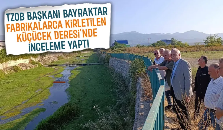 TZOB Başkanı Bayraktar'dan Küçücek Deresi'nde inceleme