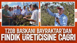 TZOB Başkanı Bayraktar: Kuraklık fındıkta büyük kayba yol açtı!