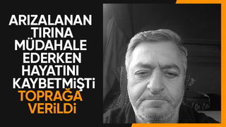 Üç çocuk babası tır şoförüne acı veda