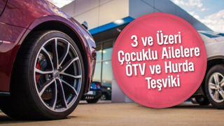 Üç ve üzeri çocuklu ailelere ÖTV ve hurda teşviki geliyor