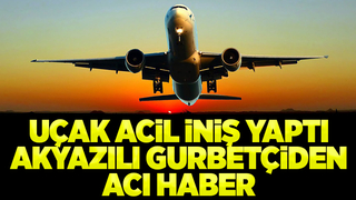 Uçak acil iniş yaptı, gurbetçi kurtarılamadı