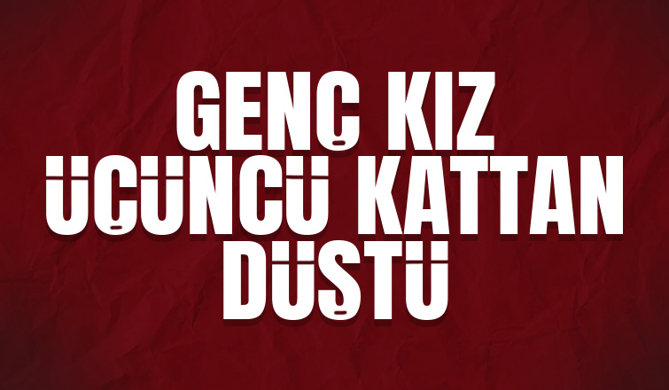 Üçüncü kattan düştü