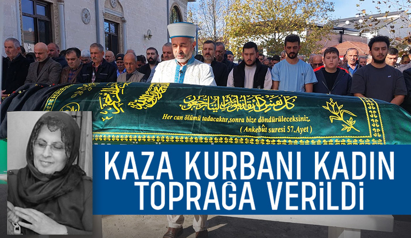 Uçuruma yuvarlanan araçta hayatını kaybeden kadın toprağa verildi