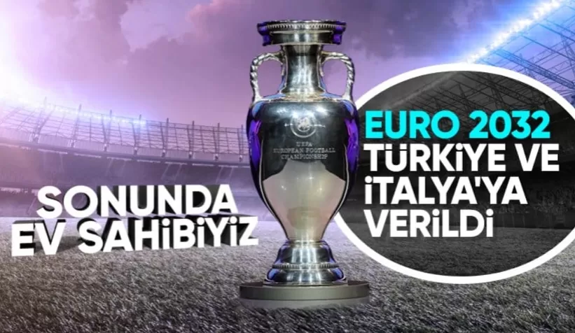 UEFA: 2032 Avrupa Futbol Şampiyonası'nı Türkiye ve İtalya'da yapılacak