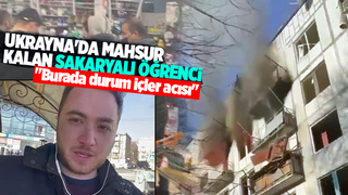 Ukrayna'da mahsur kalan Sakaryalı öğrenci böyle seslendi