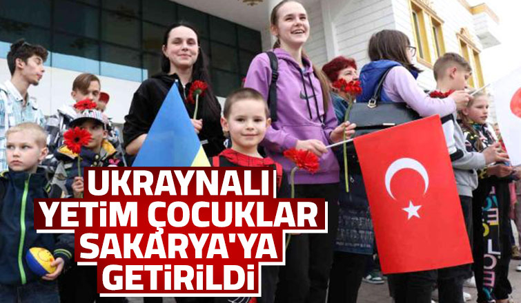 Ukraynalı yetim çocuklar Sakarya'ya getirildi
