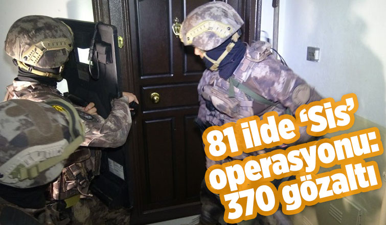 Ülke çapında dev operasyon: 370 gözaltı