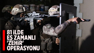Ülke genelinde 'Zehir’ operasyonu