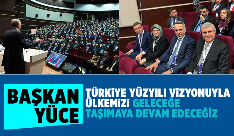  Ülkemizi geleceğe taşımaya devam edeceğiz