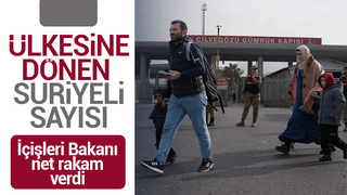 Ülkesine dönen Suriyeli sayısı açıklandı