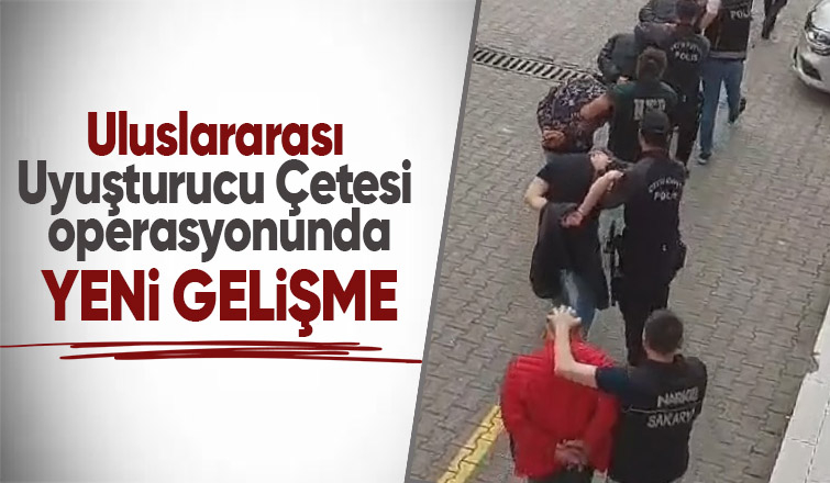 Uluslararası uyuşturucu çetesine operasyonda son durum