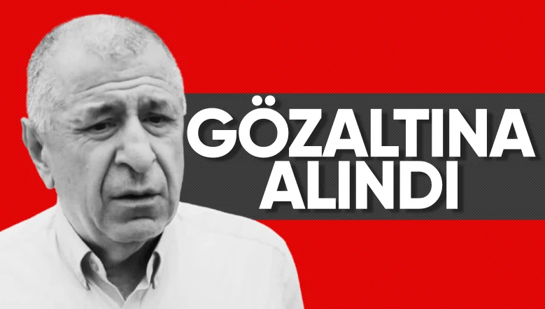 Ümit Özdağ gözaltına alındı
