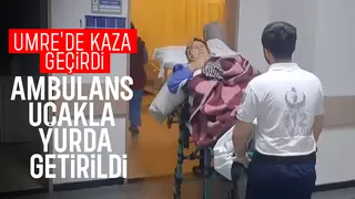 Umre'de kaza geçiren kadın için ambulans uçak devreye girdi
