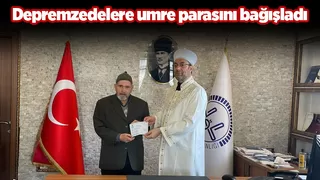 Umre parasını depremzedelere bağışladı