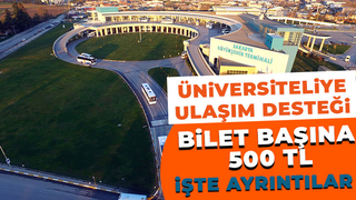 Üniversite öğrencilerine bilet başına 500 lira ulaşım desteği