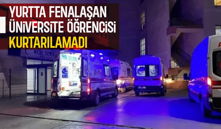 Üniversite öğrencisi hayatını kaybetti