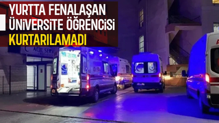 Üniversite öğrencisi hayatını kaybetti