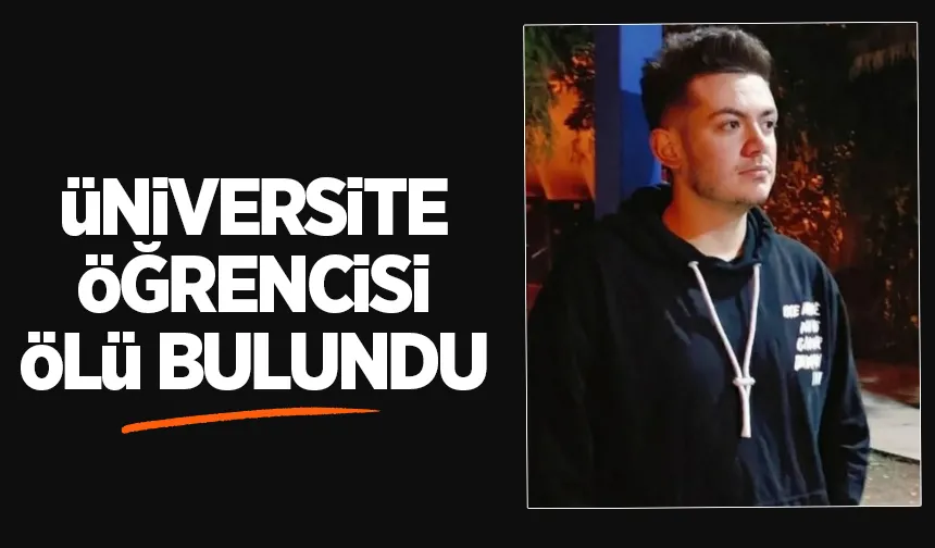Üniversite öğrencisi ölü bulundu