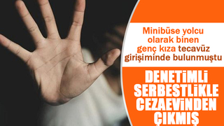 Üniversite öğrencisine tecavüze kalkışmıştı, cezaevinden yeni çıkmış