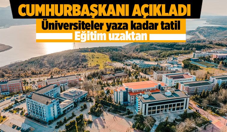 Üniversiteler yaza kadar tatil edildi