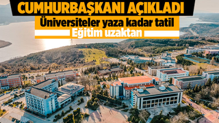 Üniversiteler yaza kadar tatil edildi