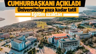 Üniversiteler yaza kadar tatil edildi