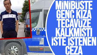 Üniversiteli kıza cinsel saldırıda bulunmuştu; İşte istenen ceza