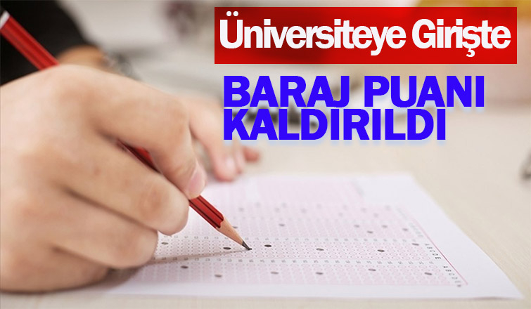 Üniversiteye girişte baraj puanı kalktı