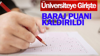 Üniversiteye girişte baraj puanı kalktı