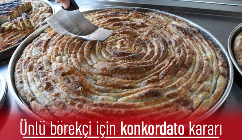 Ünlü börekçi mali krize girdi, konkordato istedi