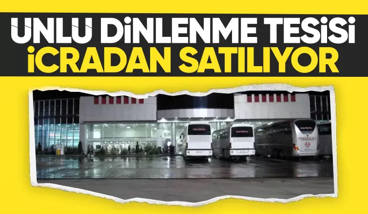Ünlü dinlenme tesisi icradan satılık