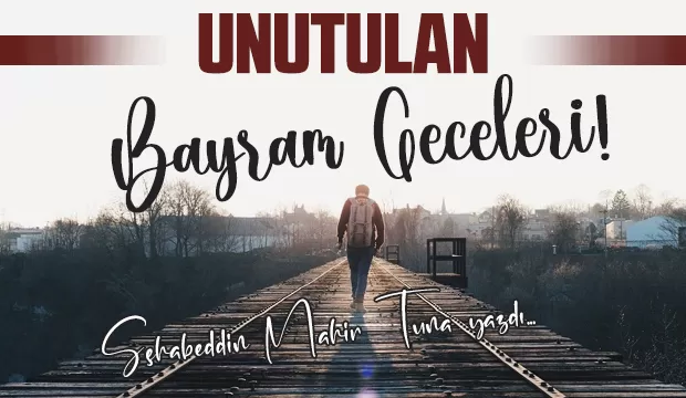 UNUTULAN BAYRAM GECELERİ