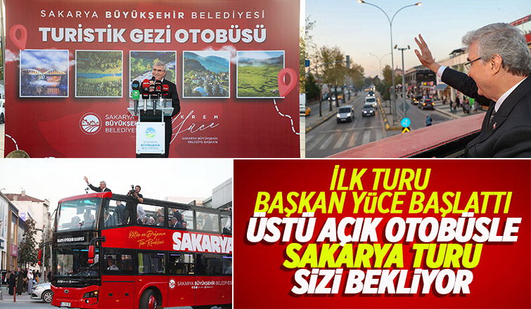 Üstü açık turizm otobüsü Sakarya'yı keşfe çıkıyor