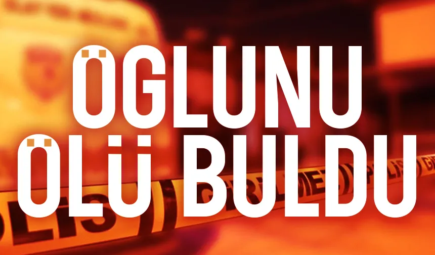 Uyandırmaya gittiği oğlunu ölü buldu