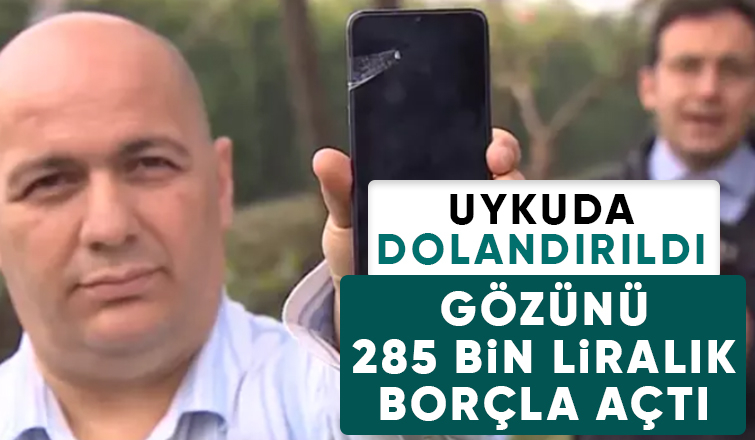 Uykusunda dolandırıldı