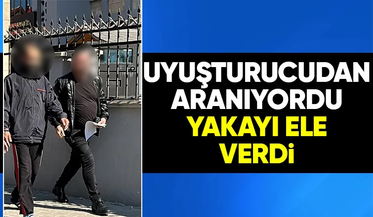 Uyuşturucu suçundan aranan şahıs yakalandı
