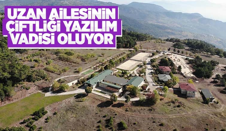 Uzanların çiftliği Yazılım vadisi olacak