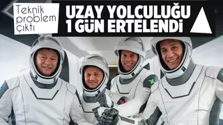 Uzay yolculuğu yarına ertelendi