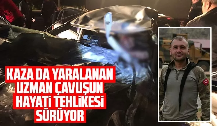 Uzman çavuş Tunca'nın hayati tehlikesi devam ediyor