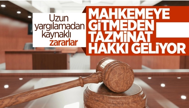 Uzun süren yargılamaya tazminat geliyor