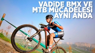 Vadide BMX ve MTB mücadelesi aynı anda