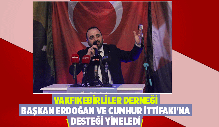 Vakfıkebirliler Derneği: Tereddütsüz Başkan Erdoğan'ı destekliyoruz
