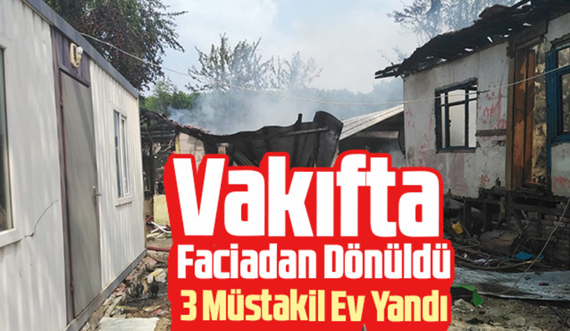 Vakıf'ta 3 müstakil ev yandı