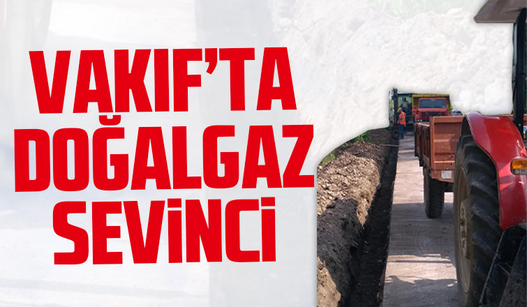 Vakıf'ta doğalgaz sevinci