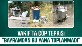 Vakıf'ta günlerdir toplanmayan çöpler isyan ettirdi