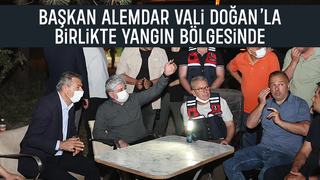 Vali Doğan ve Başkan Alemdar yangın bölgesinde
