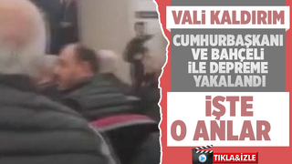 Vali Kaldırım, Cumhurbaşkanı ile depreme yakalandı