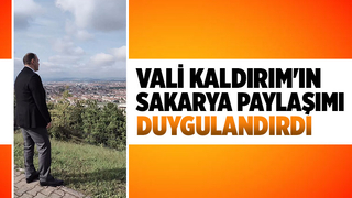 Vali Kaldırım'dan duygulandıran Sakarya paylaşımı