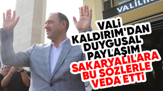 Vali Kaldırım'dan Sakaryalılara duygusal veda